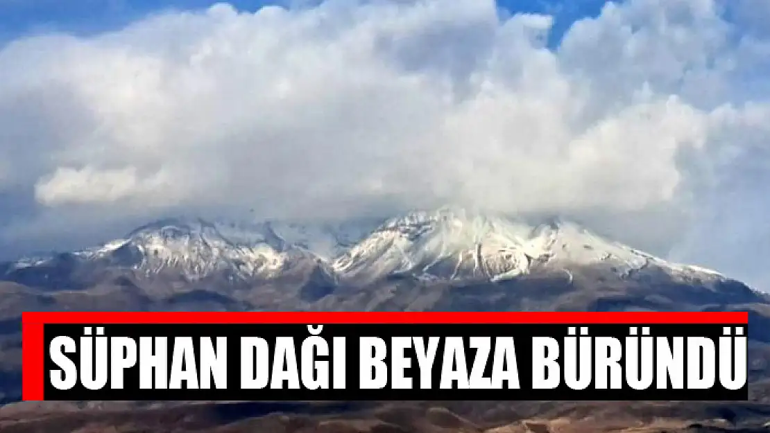 Süphan Dağı beyaza büründü