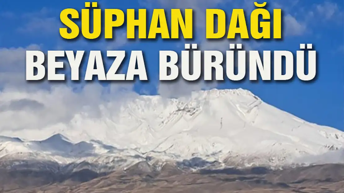 Süphan Dağı beyaza büründü