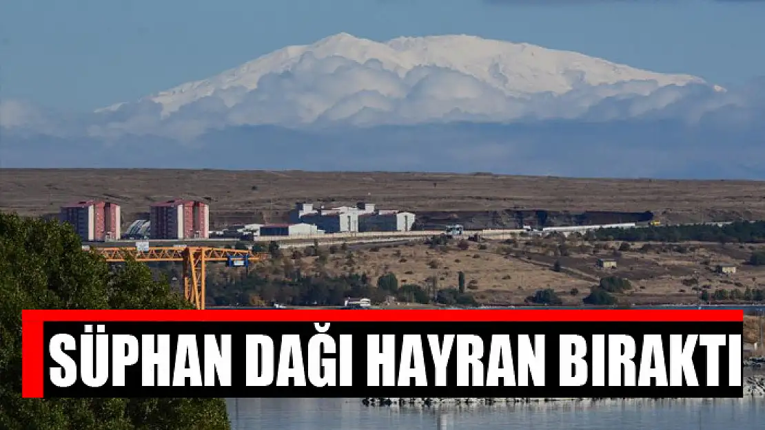 Süphan Dağı hayran bıraktı