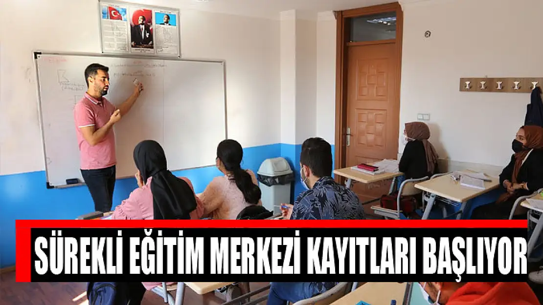 SÜREKLİ EĞİTİM MERKEZİ KAYITLARI BAŞLIYOR