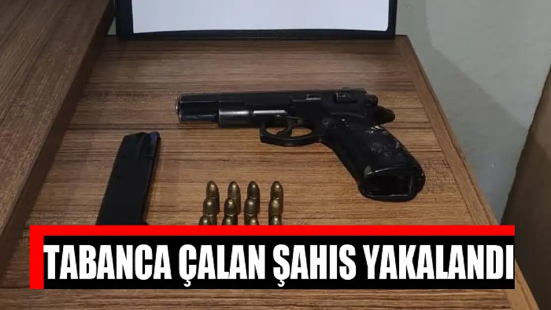 Tabanca çalan şahıs yakalandı