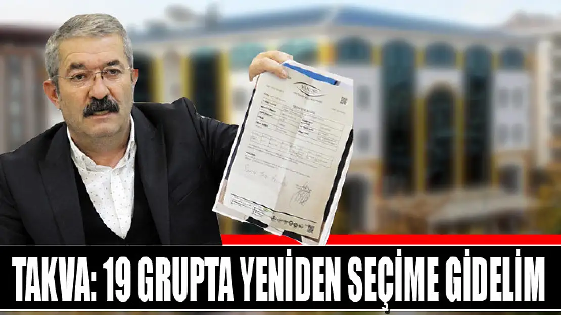 Takva: 19 grupta yeniden seçime gidelim