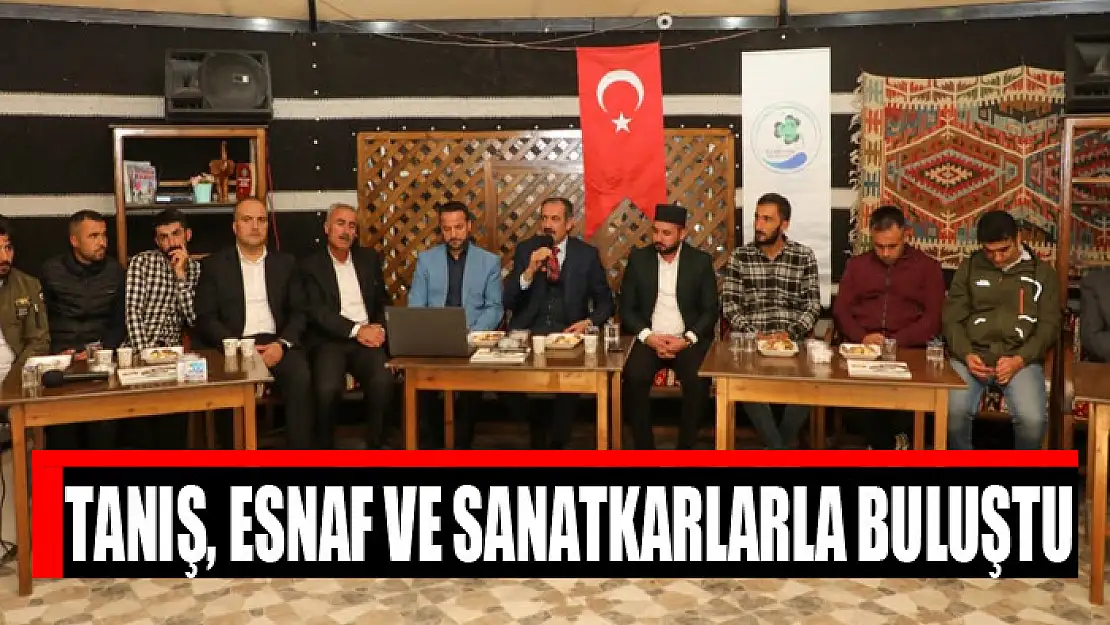 Tanış, esnaf ve sanatkarlarla buluştu