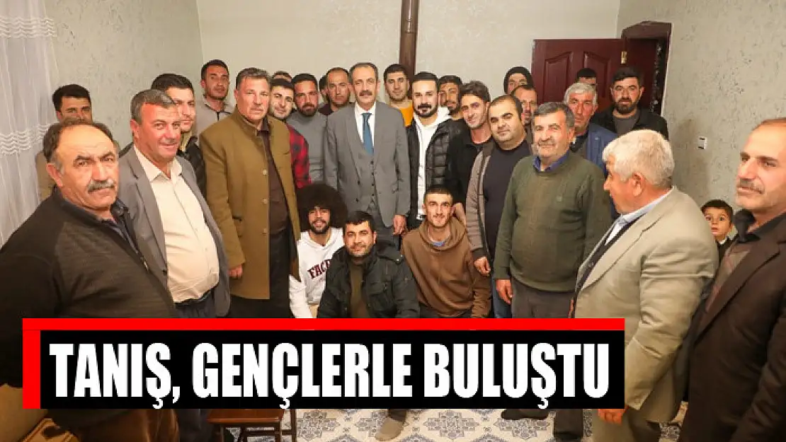 Tanış, gençlerle buluştu