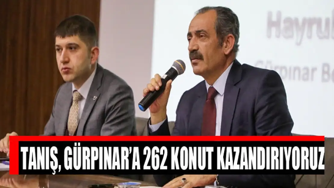 Tanış, Gürpınar'a 262 konut kazandırıyoruz