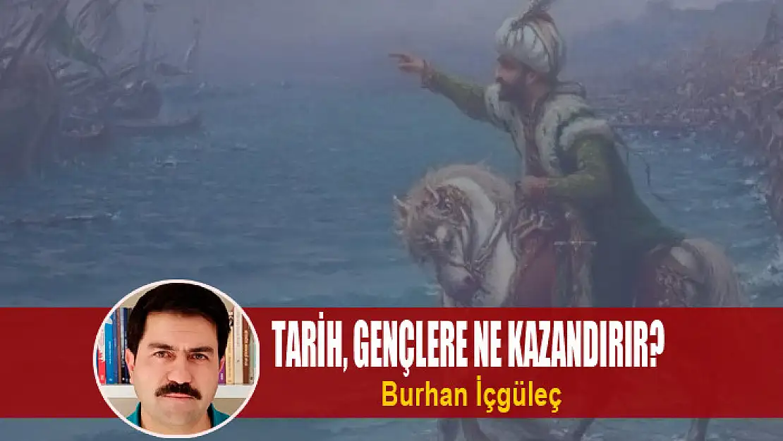 Tarih, Gençlere Ne Kazandırır?