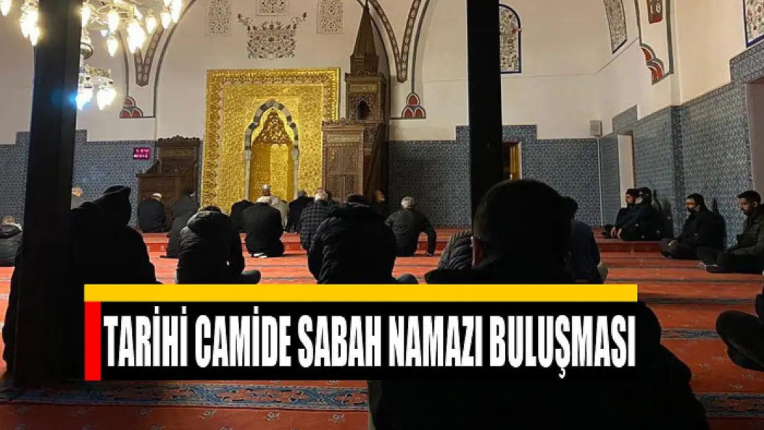 Tarihi camide sabah namazı buluşması