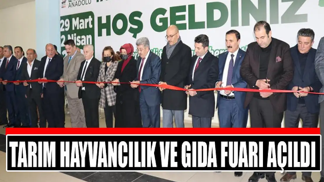 Tarım Hayvancılık ve Gıda Fuarı açıldı