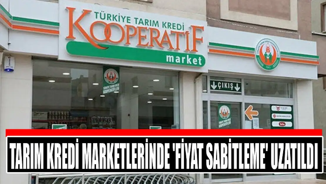 Tarım Kredi marketlerinde 'fiyat sabitleme' uzatıldı