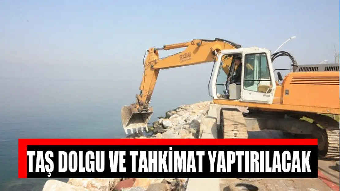 Taş dolgu ve tahkimat yaptırılacak