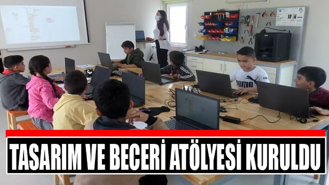 Tasarım ve Beceri Atölyesi kuruldu