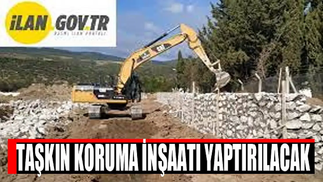 Taşkın koruma inşaatı yaptırılacak