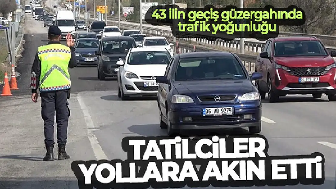 Tatilciler yollara akın etti, 43 ilin geçiş güzergahında trafik yoğunluğu