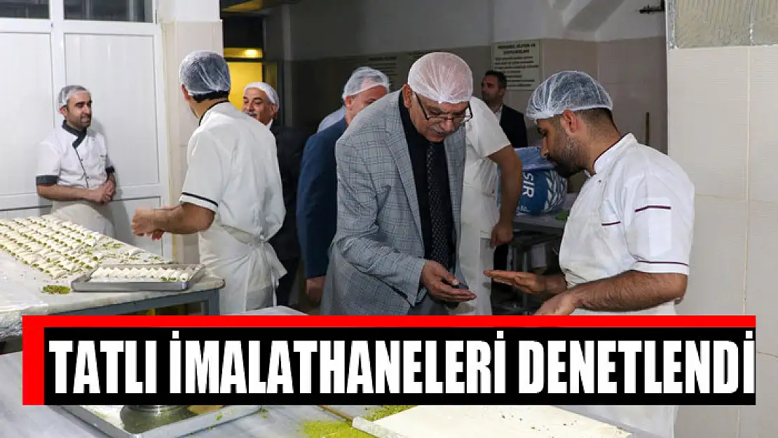 Tatlı imalathaneleri denetlendi