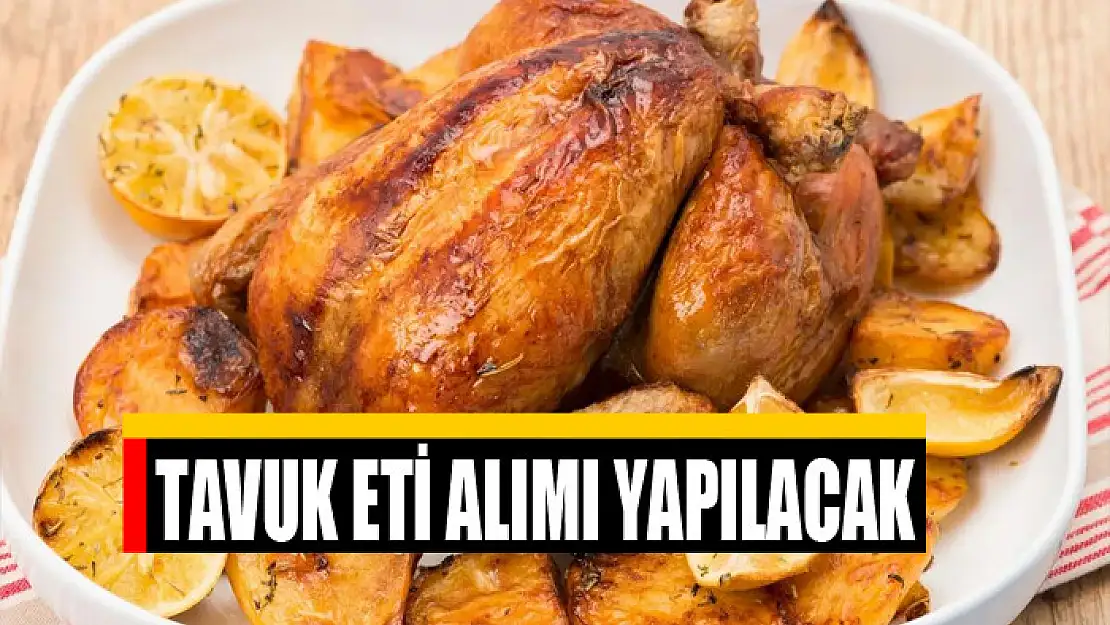 Tavuk eti alımı yapılacak