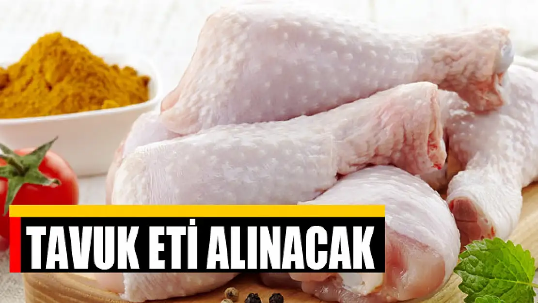 Tavuk eti alınacak