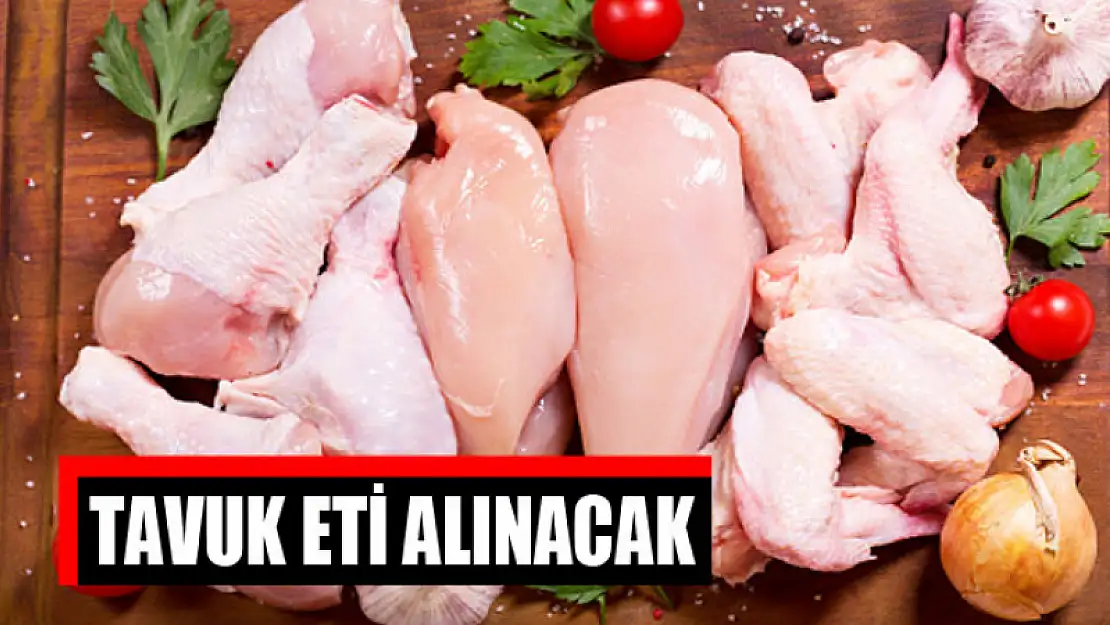 Tavuk eti alınacak