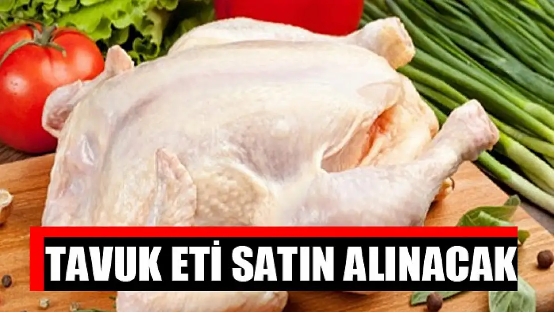 Tavuk eti satın alınacak