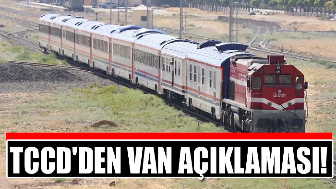 TCCD'den Van açıklaması!