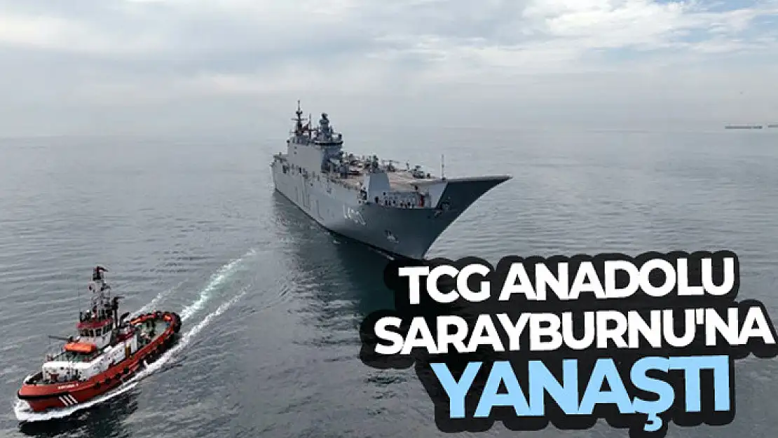 TCG Anadolu Sarayburnu'na yanaştı