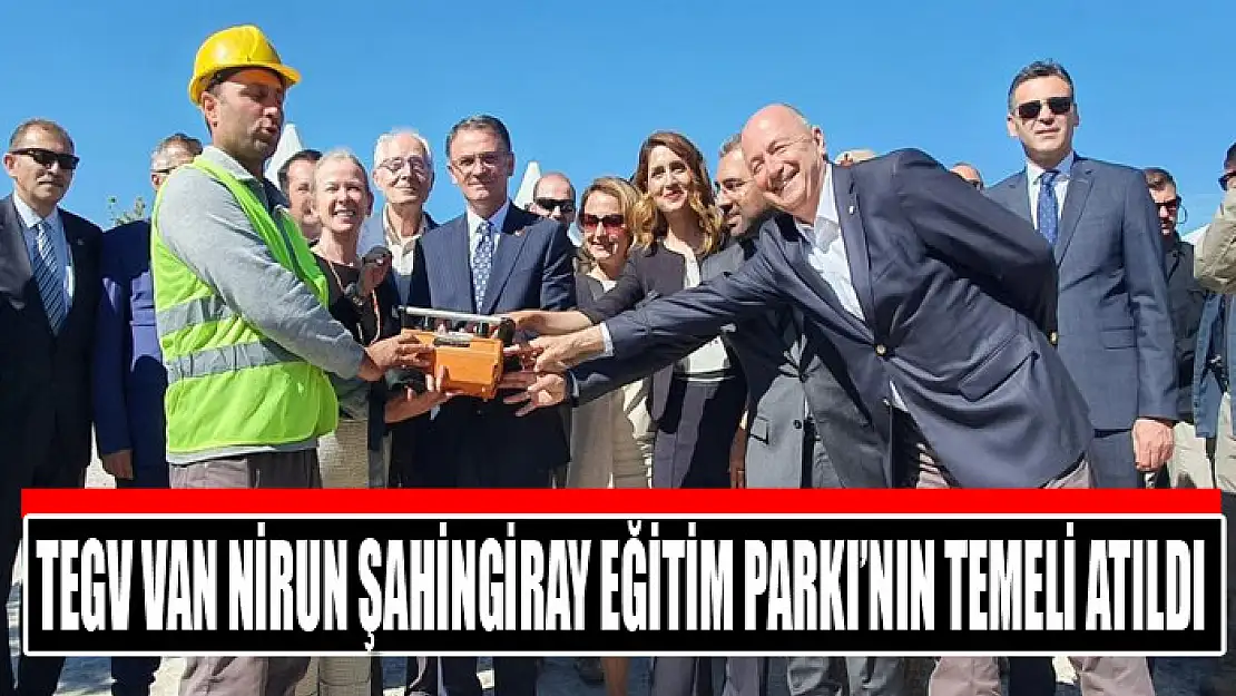 TEGV Van Nirun Şahingiray Eğitim Parkı'nın temeli atıldı