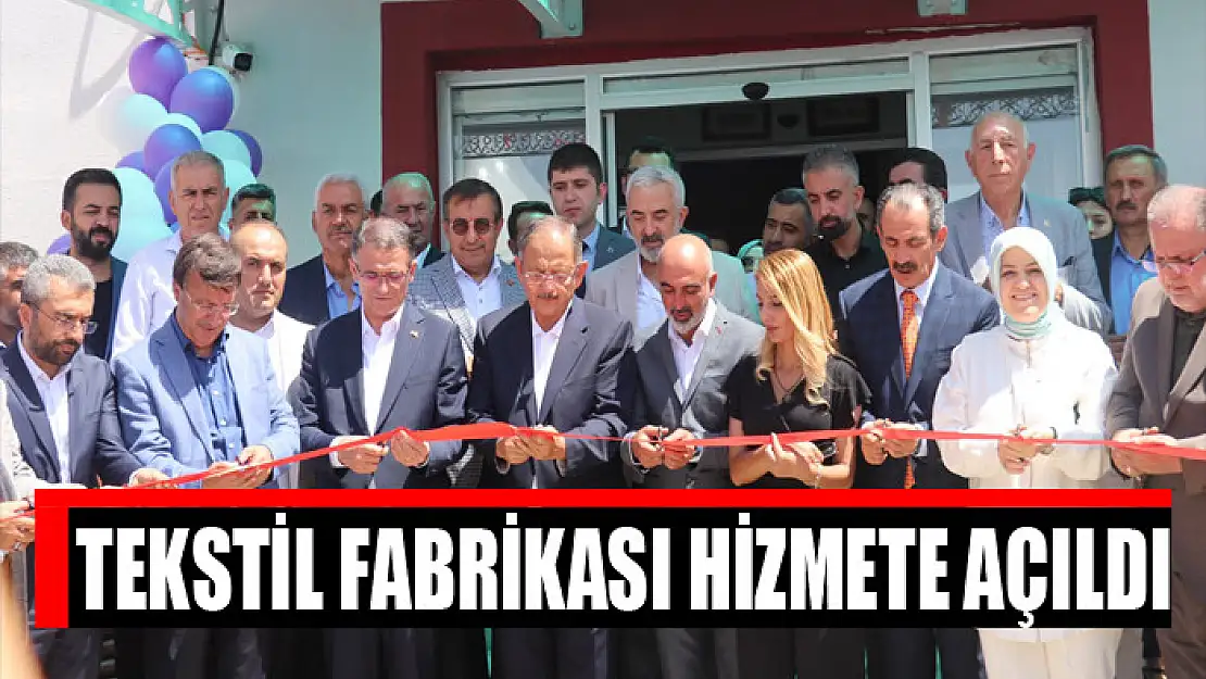 TEKSTİL FABRİKASI HİZMETE AÇILDI