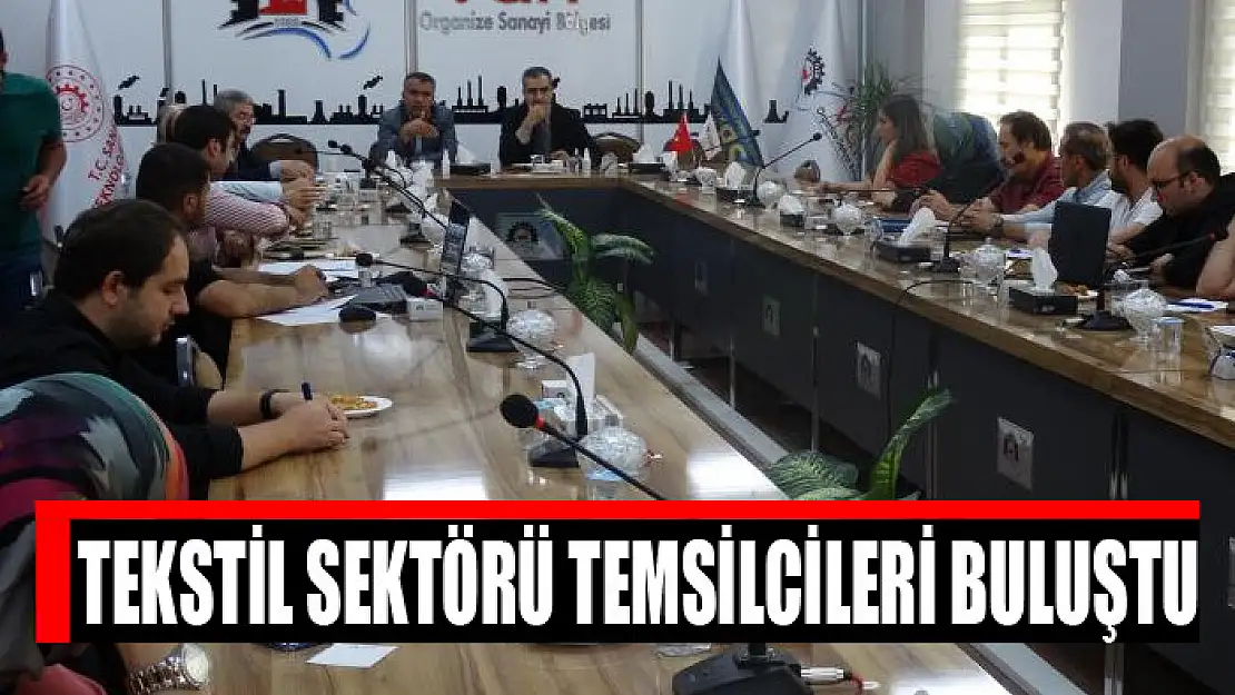 Tekstil sektörü temsilcileri buluştu