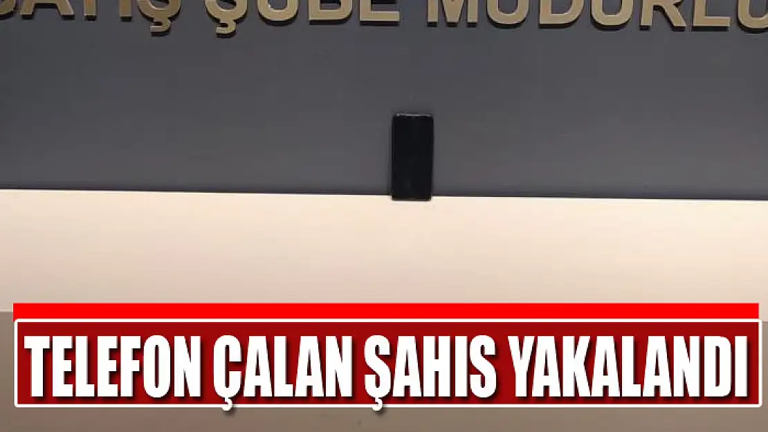 Telefon çalan şahıs yakalandı