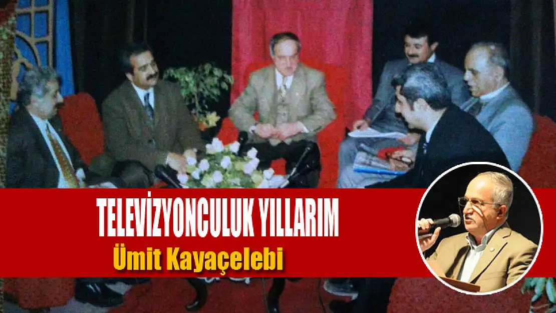 TELEVİZYONCULUK YILLARIM