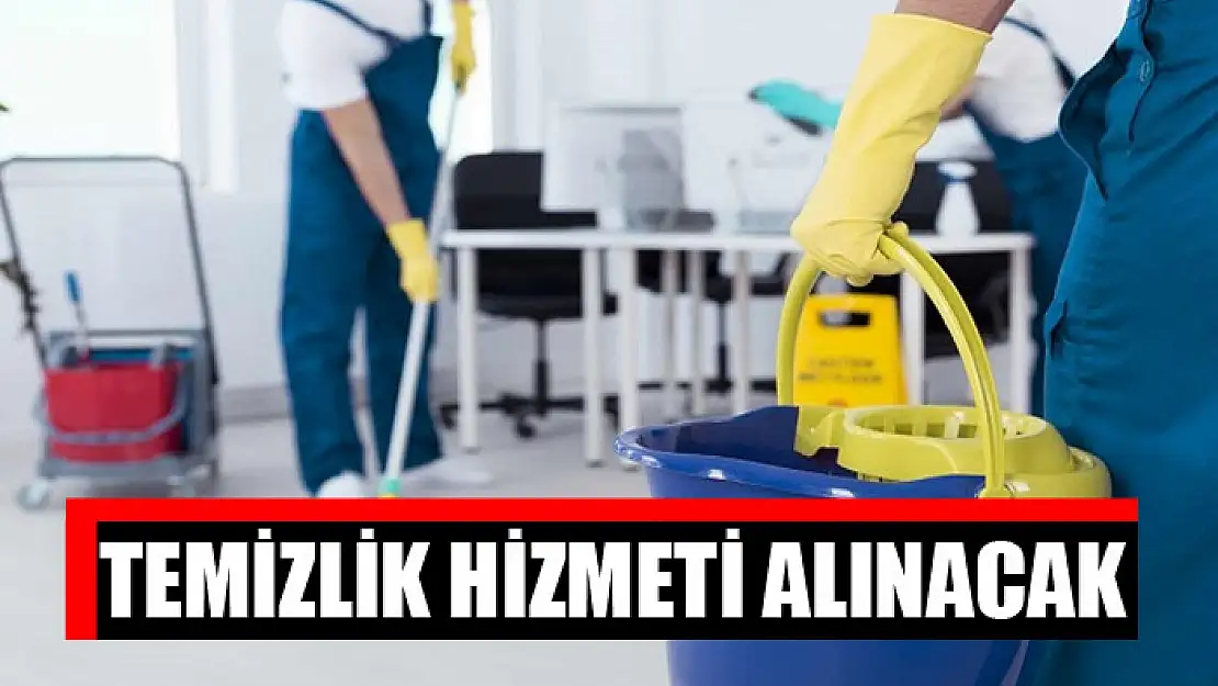 Temizlik hizmeti alınacak