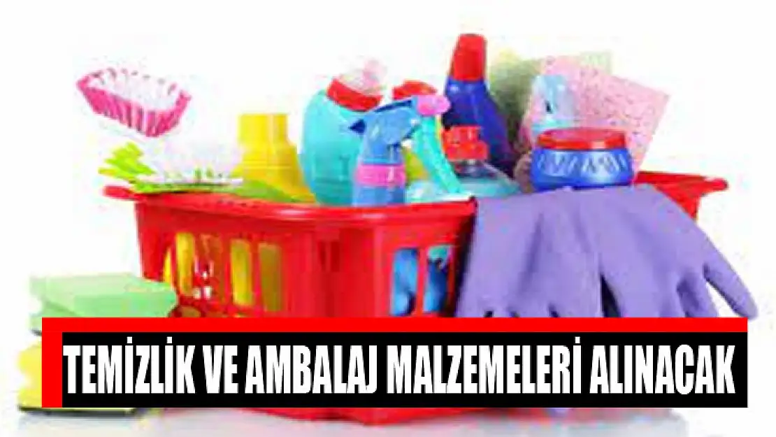 Temizlik ve ambalaj malzemeleri alınacak