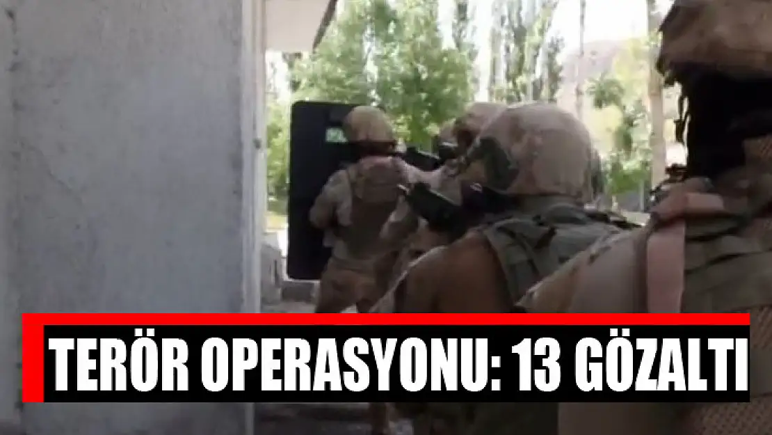 Terör operasyonu: 13 gözaltı