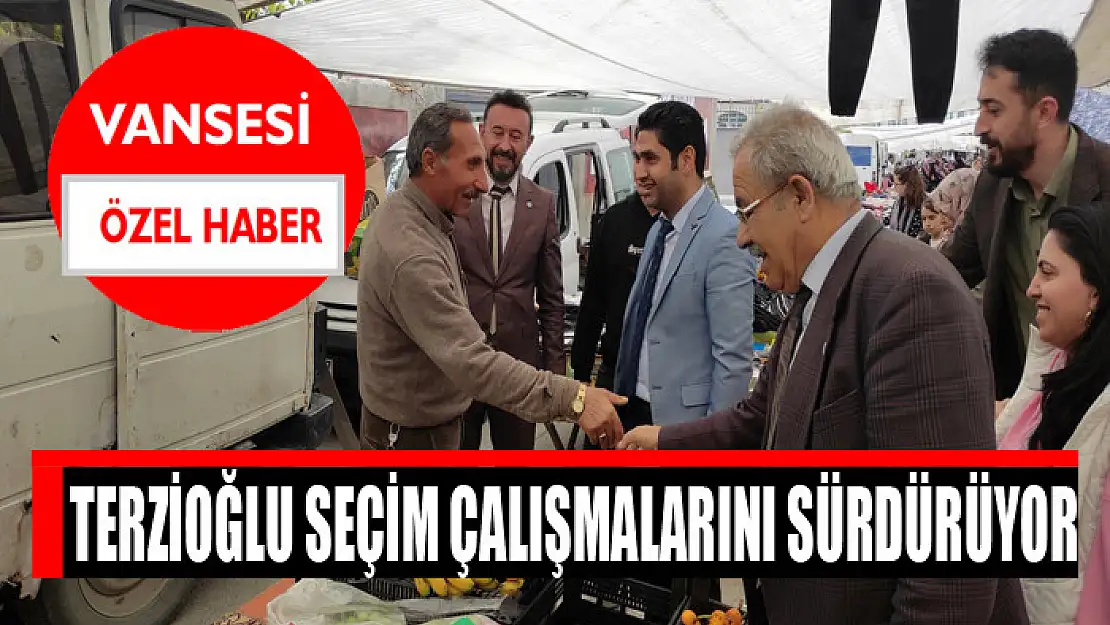 Terzioğlu seçim çalışmalarını sürdürüyor