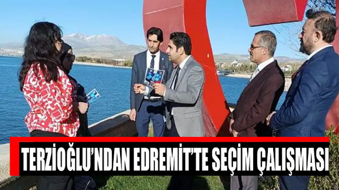 Terzioğlu'ndan Edremit'te seçim çalışması