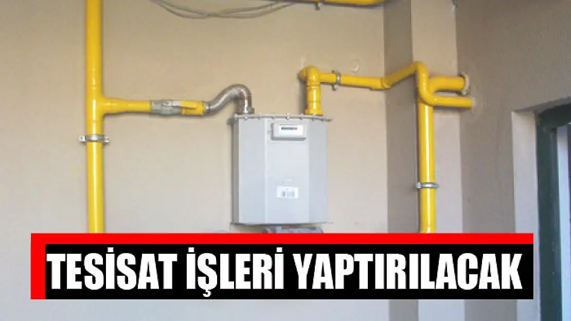 Tesisat işleri yaptırılacak