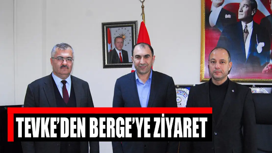 TEVKE'DEN BERGE'YE ZİYARET