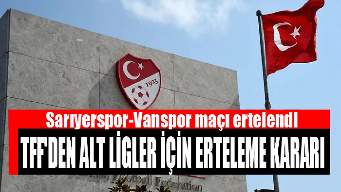 TFF'den alt ligler için erteleme kararı