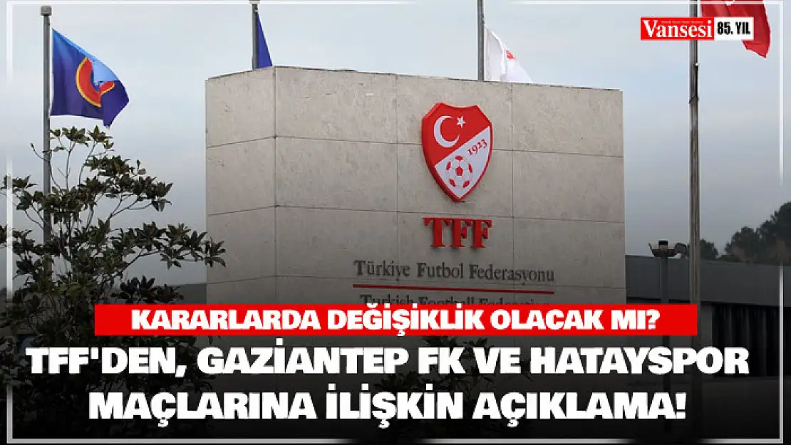 TFF'den, Gaziantep FK ve Hatayspor maçlarına ilişkin açıklama