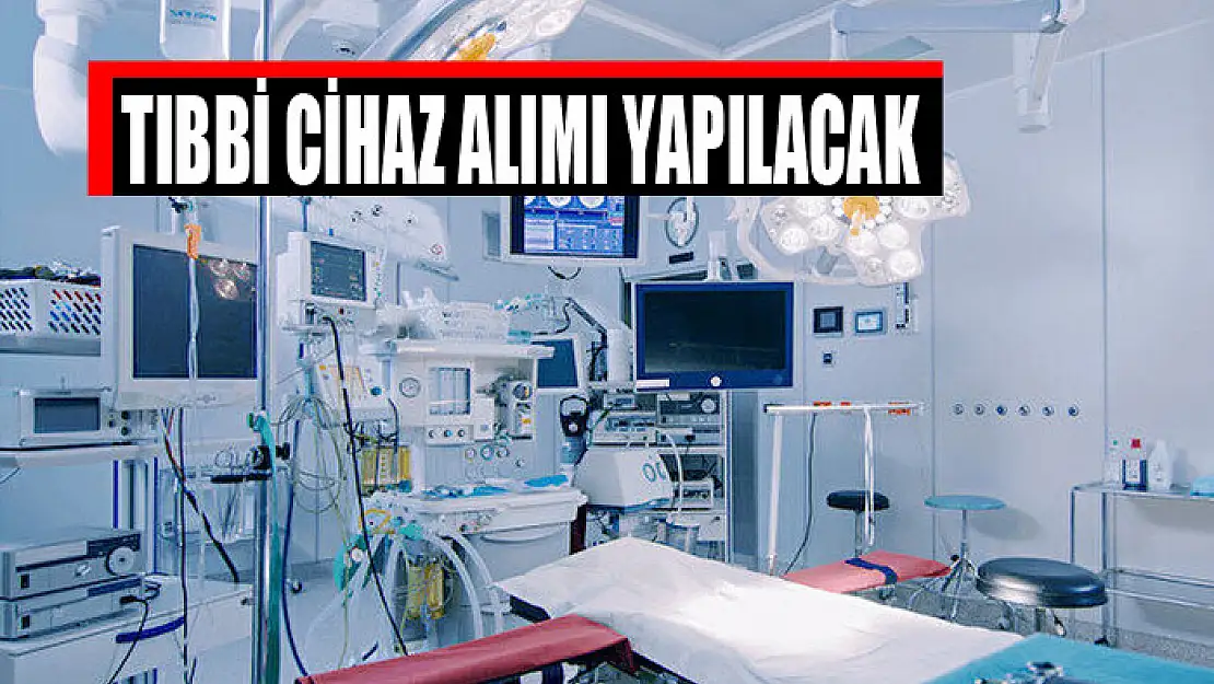 Tıbbi cihaz alımı yapılacak