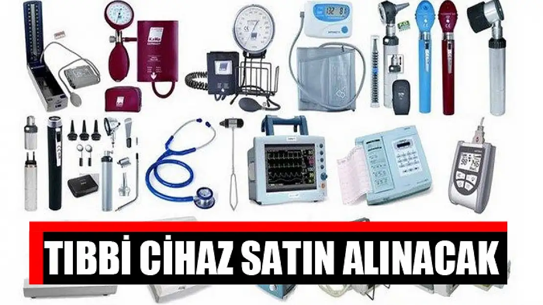 Tıbbi cihaz satın alınacak