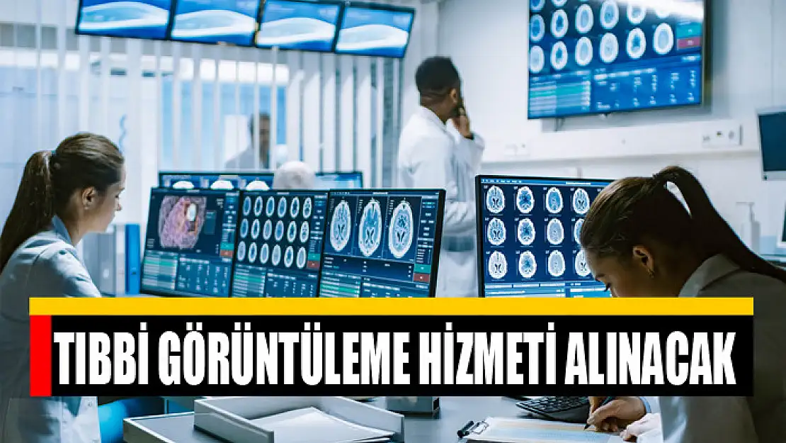 Tıbbi görüntüleme hizmeti alınacak