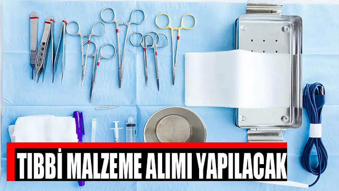 Tıbbi malzeme alımı yapılacak