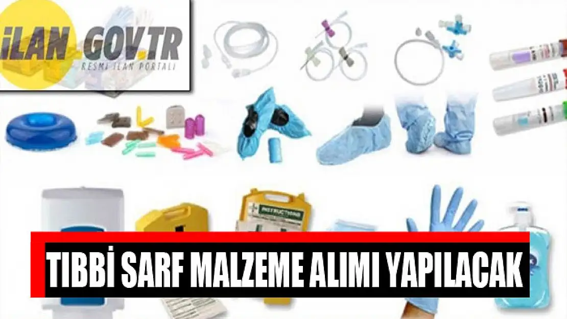 Tıbbi sarf malzeme alımı yapılacak