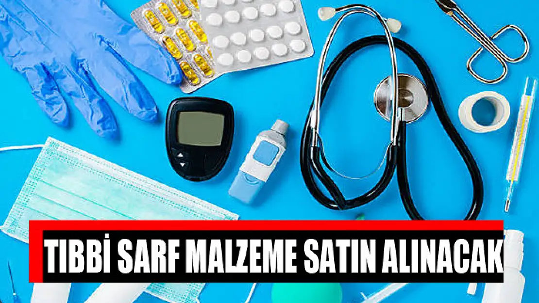 Tıbbi sarf malzeme satın alınacak