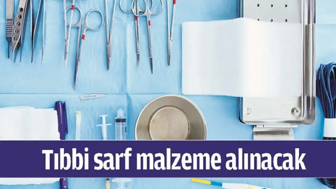 Tıbbi sarf malzeme satın alınacak