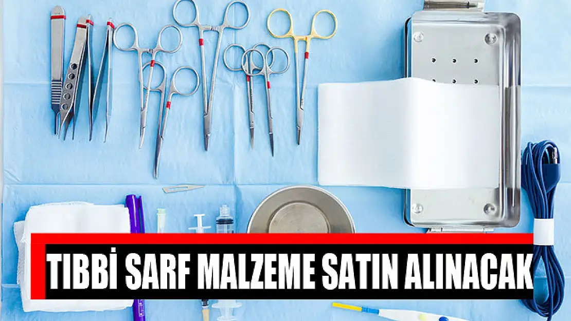 Tıbbi sarf malzeme satın alınacak