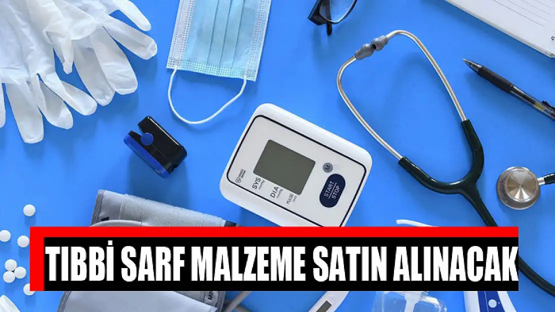 Tıbbi sarf malzeme satın alınacak