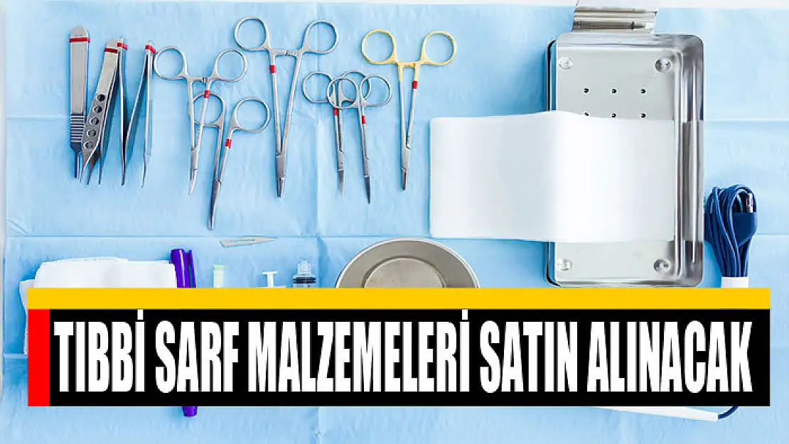 Tıbbi sarf malzemeleri satın alınacak