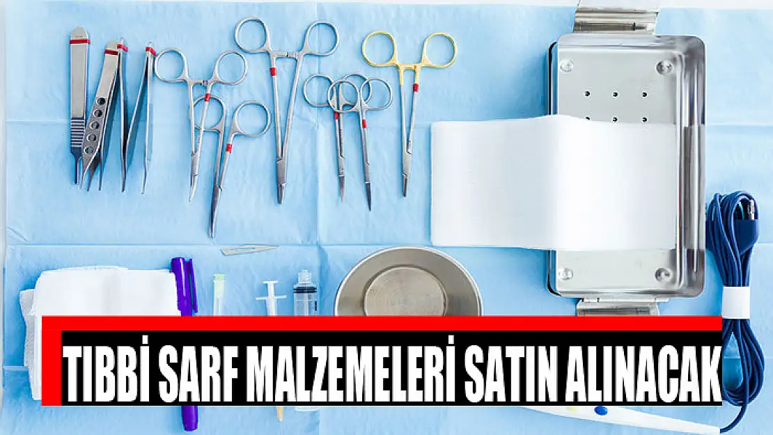 Tıbbi sarf malzemeleri satın alınacak