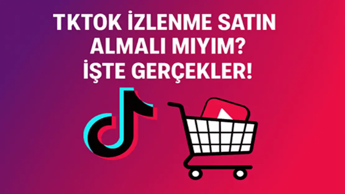 TikTok İzlenme Satın Almalı Mıyım? İşte Gerçekler!